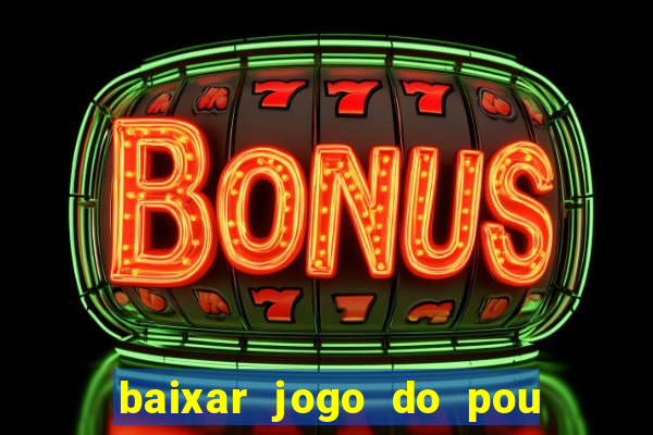 baixar jogo do pou no play store